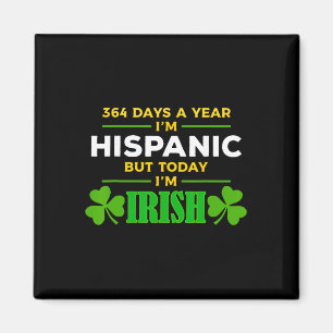 Hispanic Heute bin ich Irisch Lustiger St. Patrick Magnet