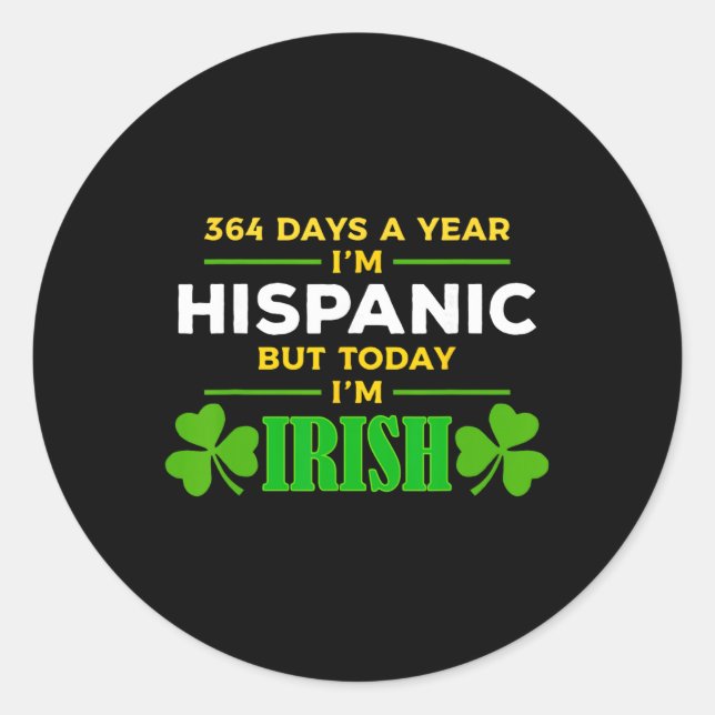 Hispanic Heute bin ich irisch Lustiger St. Patrick Runder Aufkleber (Vorderseite)