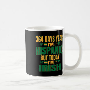 Hispanic heute bin ich irisch St Patricks Day Lust Kaffeetasse