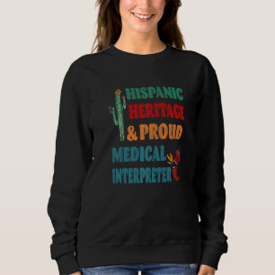 Hispanisches Erbe & Stolz Medizinischer Dolmetsche Sweatshirt