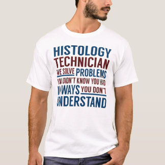 Histology Technician Solve Problems T-Shirt