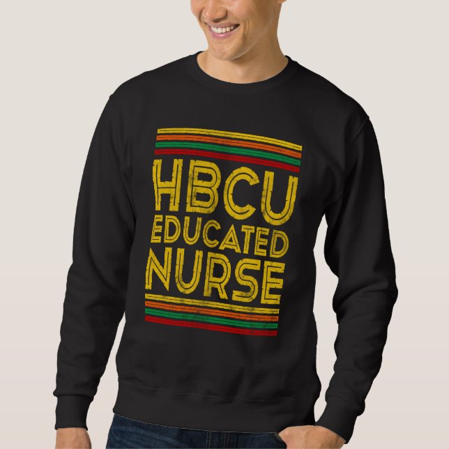 Historical Black College Alumni HBCU Educated Nurs Sweatshirt (Vorderseite)