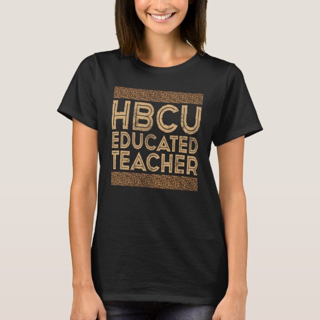 Historical Black College Alumni HBCU Educated Teac T-Shirt (Vorderseite)