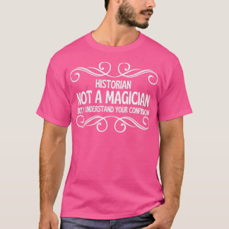 Historiker kein Zauberer, aber ich verstehe deinen T-Shirt