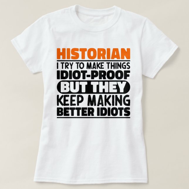 Historikerin versuche, Dinge zu Lustigen Sprüchen  T-Shirt (Design vorne)