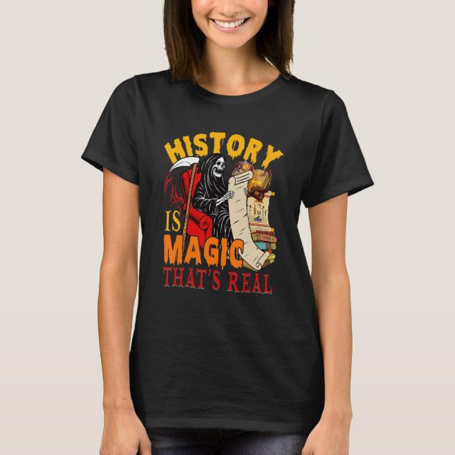 History Is Magic That's Real The Death Skeleton Te T-Shirt (Vorderseite)