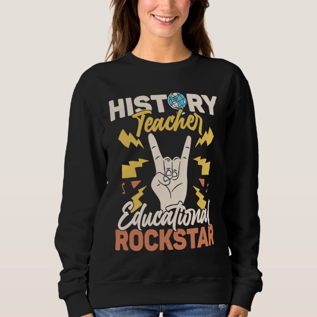 History Teacher Educational Rockstar Education Pro Sweatshirt (Vorderseite)