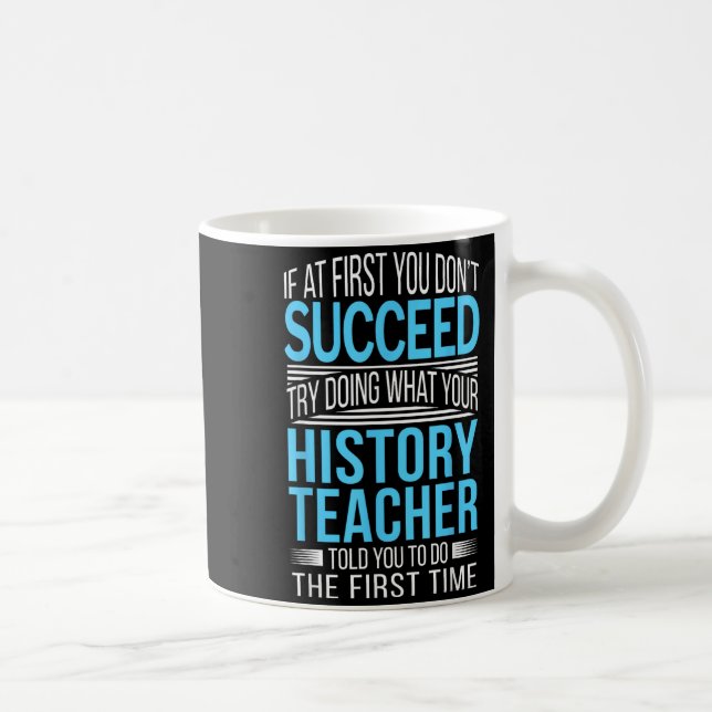 History Teacher Shirt If At First You Don't Succee Kaffeetasse (Rechts)