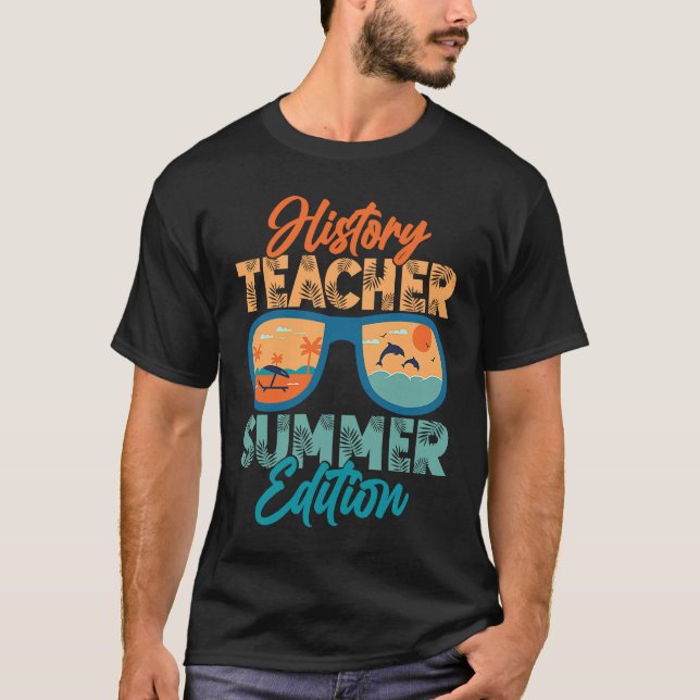History Teacher Summer Edition Education Professor T-Shirt (Vorderseite)