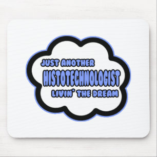 Histotechnologist. Livin' The Dream Mousepad