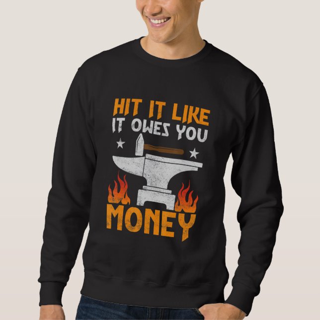 Hit es, wie es dir Geld Farrier Forger Ironw schul Sweatshirt (Vorderseite)