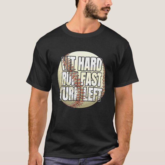 Hit Hard Run Fast Turn Left  Baseball Fan and Play T-Shirt (Vorderseite)