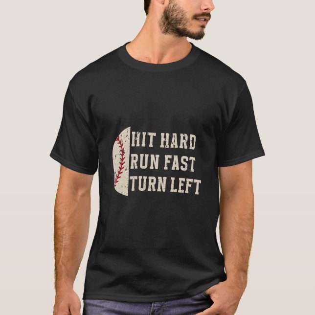 Hit Hard Run Fast Turn Left Baseball Player T-Shirt (Vorderseite)