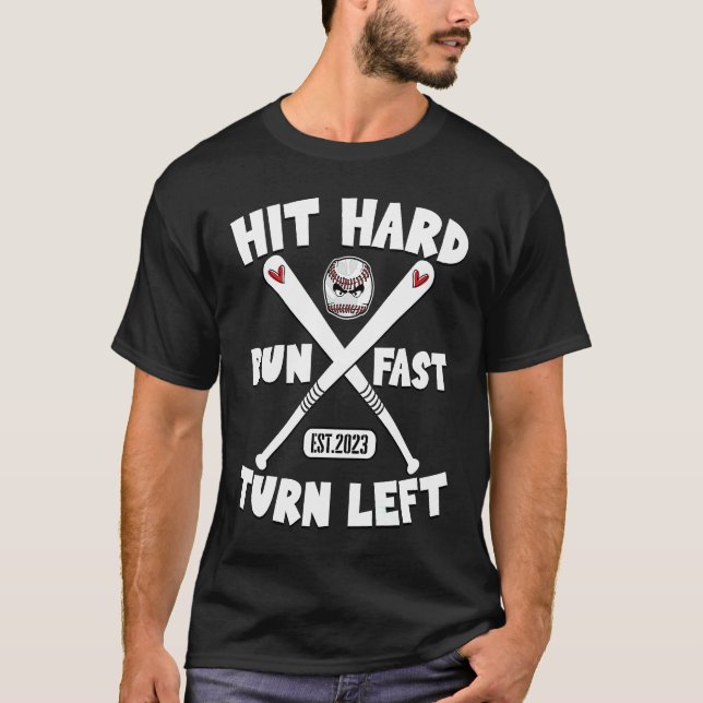 Hit Hard Run Fast Turn Left Baseball Squad Players T-Shirt (Vorderseite)