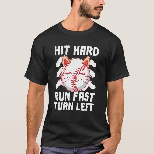 Hit Hard Run Fast Turn Verlassen Baseball Ball Cat T-Shirt (Vorderseite)