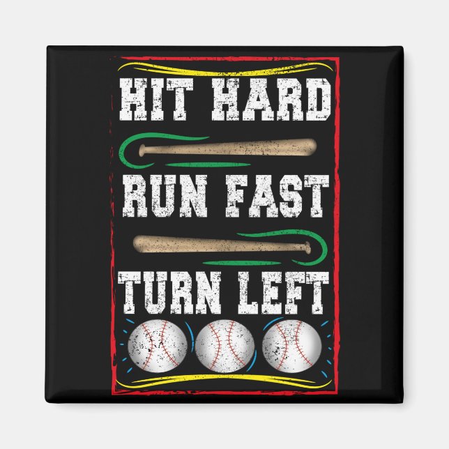Hit Hard Run Fast Turn Verlassen, Baseball Fan Quo Magnet (Vorne)