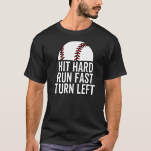 Hit Hard Run Fast Turn Verlassen Baseball Player P T-Shirt