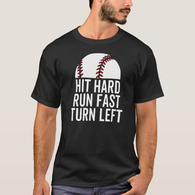 Hit Hard Run Fast Turn Verlassen Baseball Player P T-Shirt (Vorderseite)