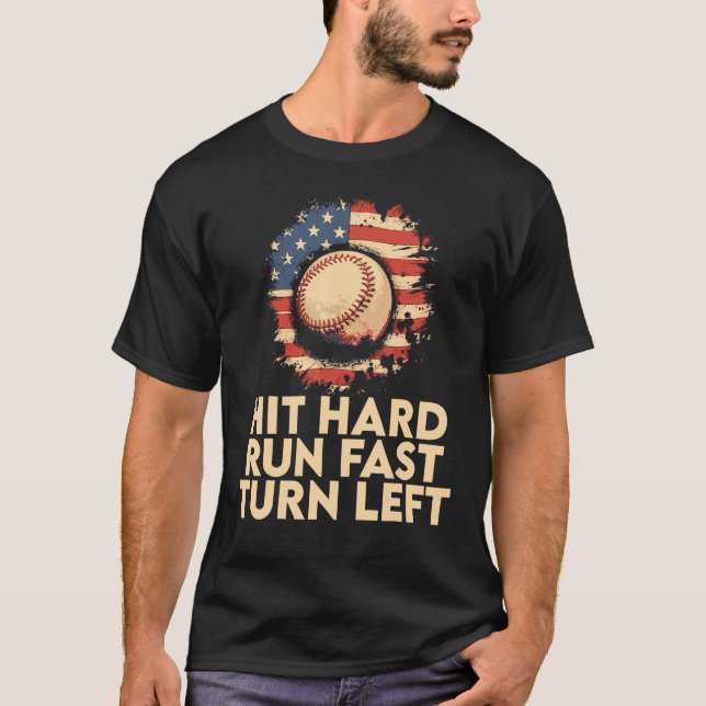 Hit Hard Run Fast Turn Verlassen Baseball Player & T-Shirt (Vorderseite)