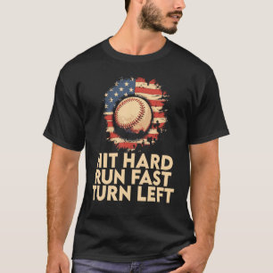 Hit Hard Run Fast Turn Verlassen Baseball Player & T-Shirt