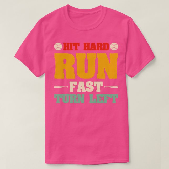 Hit Hard Run Fast Turn Verlassen Baseball T-Shirt (Design vorne)