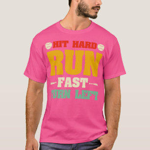 Hit Hard Run Fast Turn Verlassen Baseball T-Shirt