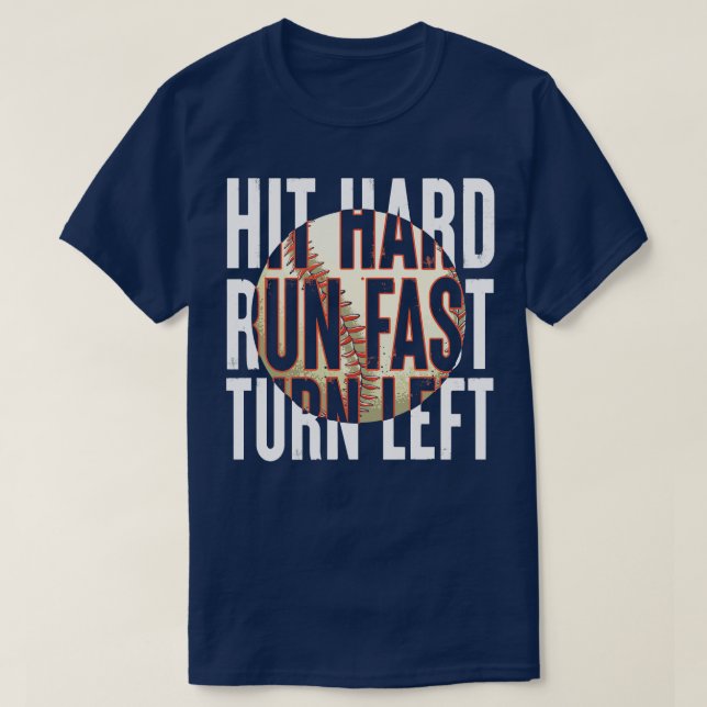 Hit Hard Run Fast Turn Verlassen Baseball T-Shirt (Design vorne)