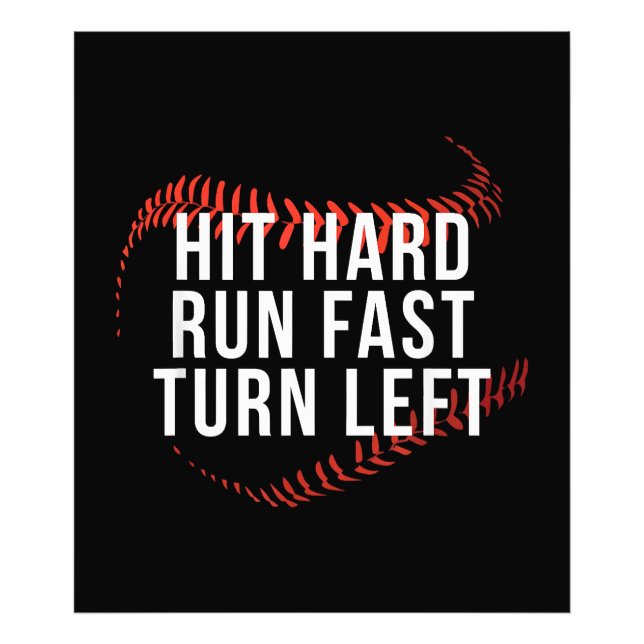 Hit Hard Run Fast Turn Verlassen Funny Baseball Pl Fotodruck (Vorne)