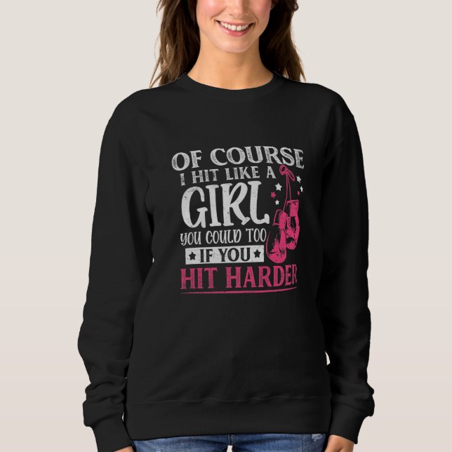 Hit Like A Girl Fun Kickboxing Boxing Kickboxer Gy Sweatshirt (Vorderseite)
