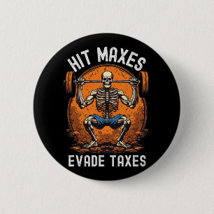 Hit Maxes Evade Taxes Funny Gym Bodybuilding Lifti Button
