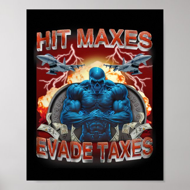 Hit Maxes Evade Taxes Funny Gym Bodybuilding Lifti Poster (Vorne)