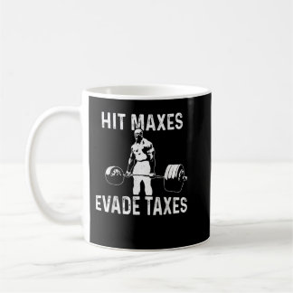 Hit Maxes Evade Taxes Kaffeetasse