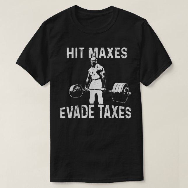 Hit Maxes Evade Taxes  T-Shirt (Design vorne)