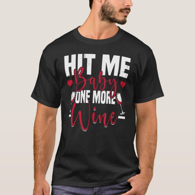 Hit Me Baby One more Wine T-Shirt (Vorderseite)