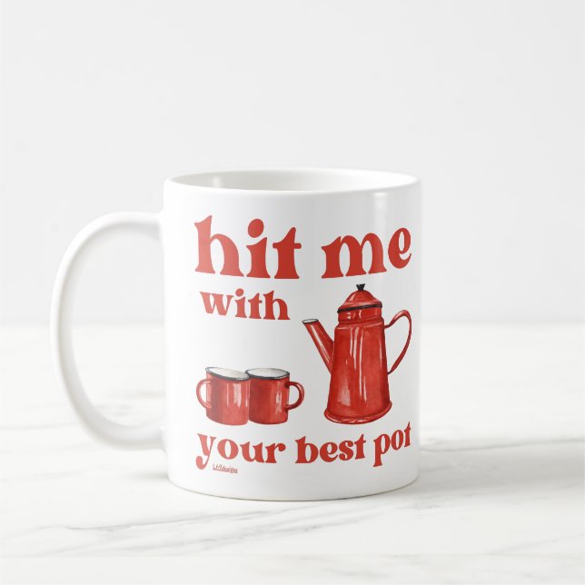 HIT ME MIT IHREM BESTEN POT lustige Kaffee-Kneipe- Kaffeetasse (Links)
