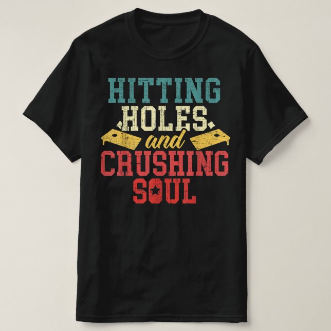 Hitze Holes Crushing Souls Cornhole Player T-Shirt (Design vorne)