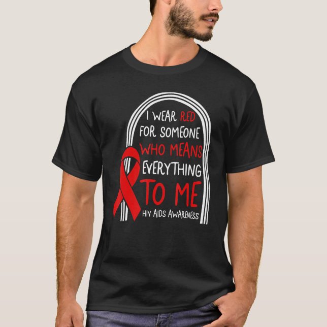 HIV AIDS Awareness Month I Wear Red For Someone Su T-Shirt (Vorderseite)