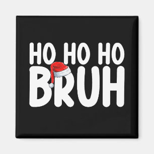Ho Ho Bruh Funny Weihnachtsfeiertag Magnet