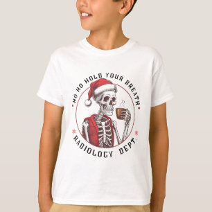 Ho Ho Halt deinen Skelettatem Röntgenabteilung Chr T-Shirt