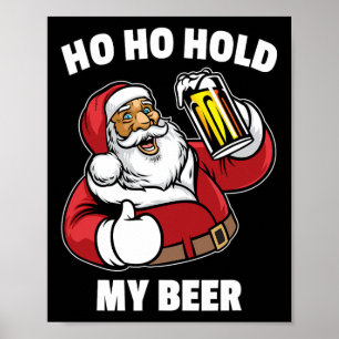 Ho Ho halt mein Bier Shirt Santa Weihnachten im Ju Poster
