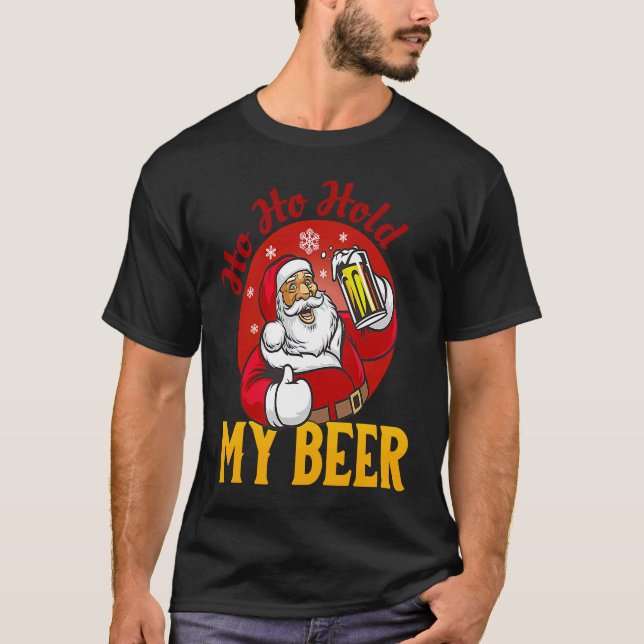 Ho Ho Halt meine Biere Sarcastic Santa T-Shirt (Vorderseite)