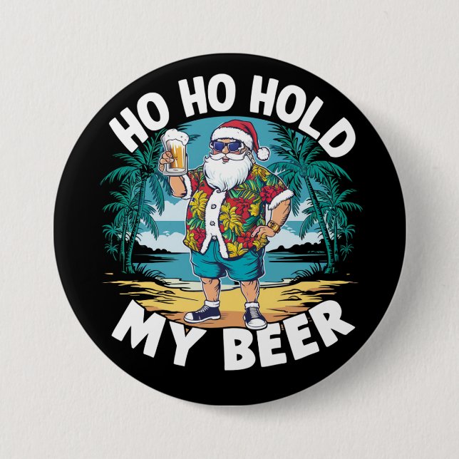 Ho Ho Halt meine Biere Weihnachten im Juli Sommer  Button (Vorderseite)