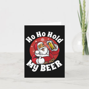 Ho Ho halten meine Biere Funny Weihnachten im Juli Karte