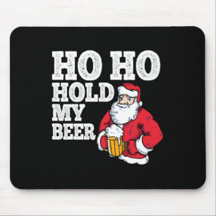 Ho Ho halten meine Biere ich lustig trinken Santa Mousepad