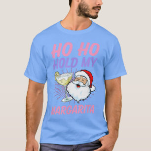 Ho Ho halten meine Margarita Weihnachten im Juli S T-Shirt