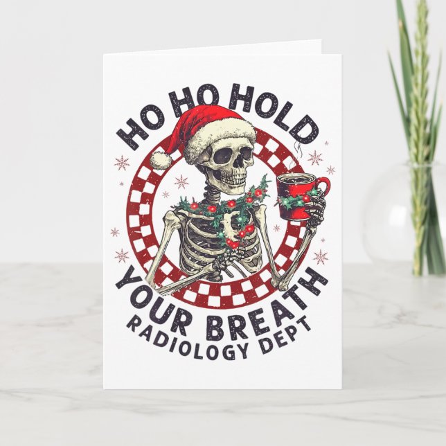 Ho Ho Halten Sie Den Atem An Radiologie Tech Skele Karte (Vorderseite)