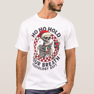 Ho Ho Halten Sie Den Atem An Radiologie Tech Skele T-Shirt