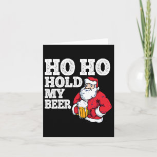 Ho Ho haltet mein Bier I Lustiger Trinkender Weihn Karte