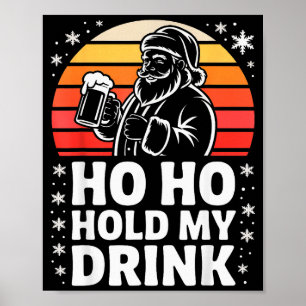 Ho Ho haltet mein Getränk Weihnachten Santa Party Poster
