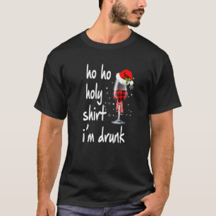 Ho Ho Heilig Ich bin Betrunken Wine Weihnachten T-Shirt